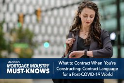 Mortgage Industry Must-Knows: What to Contract When You’re Constructing: Contract Language for a Post-COVID-19 World