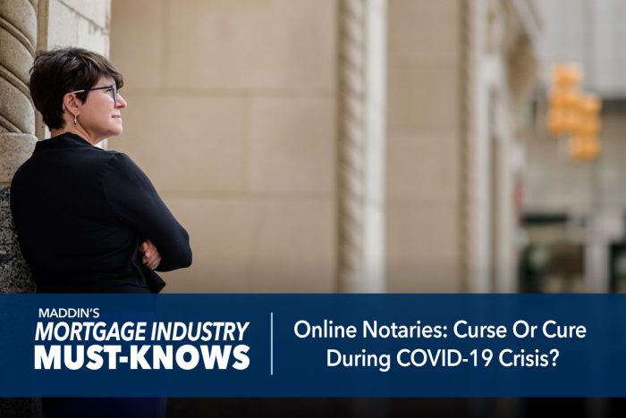 Mortgage Industry Must-Knows: Online Notaries: Curse Or Cure During COVID-19 Crisis?
