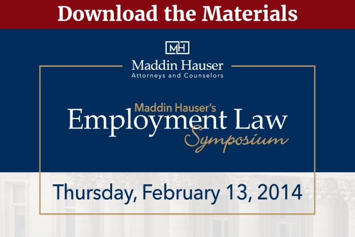 Download Maddin Hauser’s 2014 Employment Law Symposium Materials