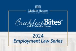 Maddin Hauser's 2024 Breakfast Bites Employment Law Series